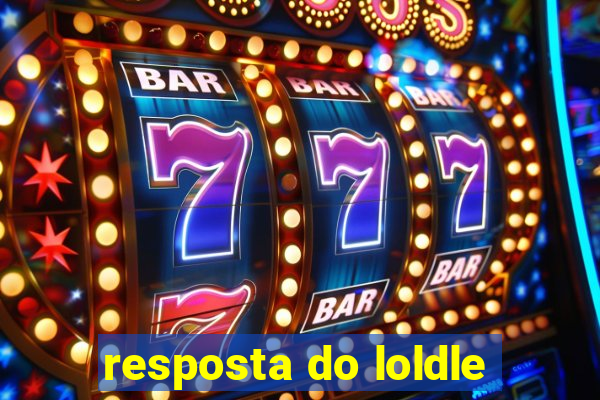 resposta do loldle